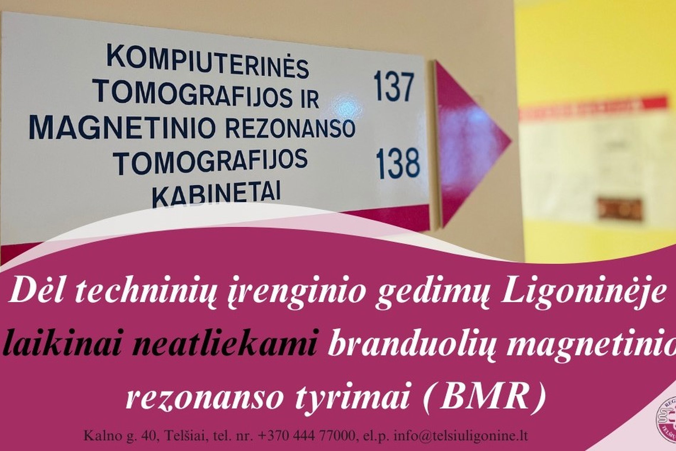 laikinai neatliekami branduolių magnetinio rezonanso tyrimai (BMR).