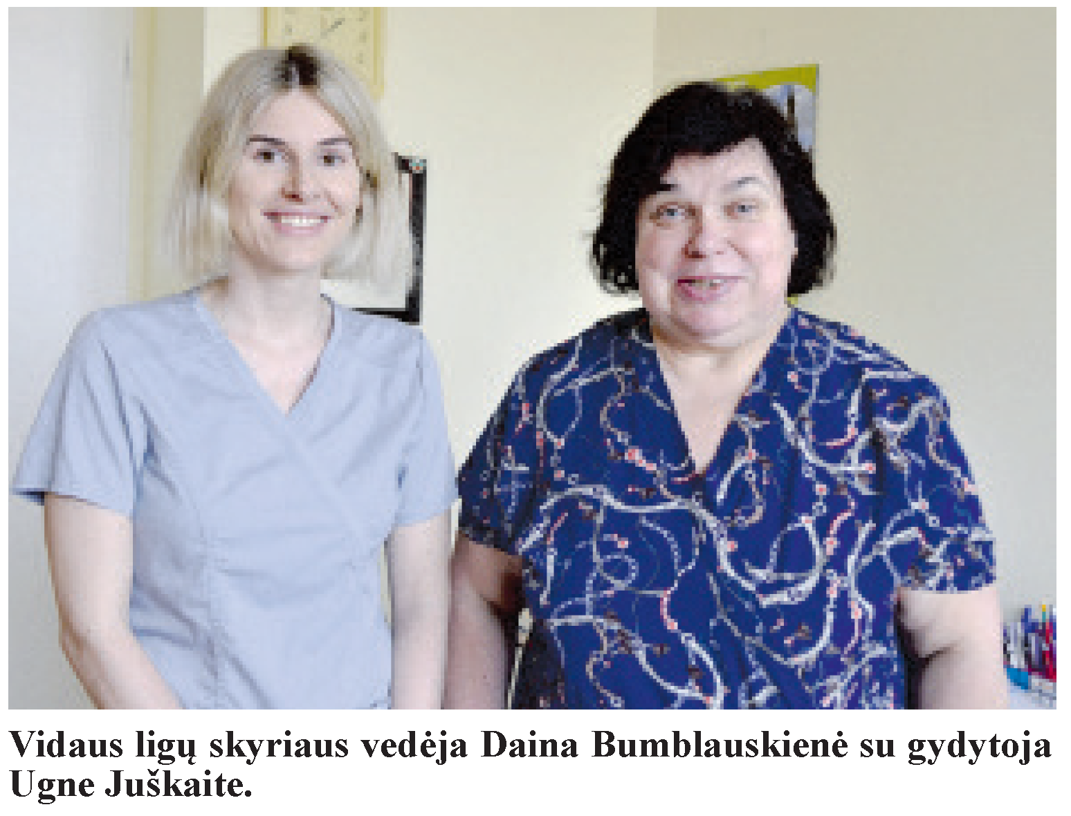 Vidaus ligų skyriaus vedėja Daina Bumblauskienė su gydytoja Ugne Juškaite.